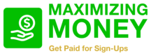 Maximizing Money - Get Paid for Sign-Ups