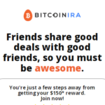 Bitcoin IRA Account $150 Referral Bonuses